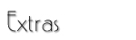 Extras